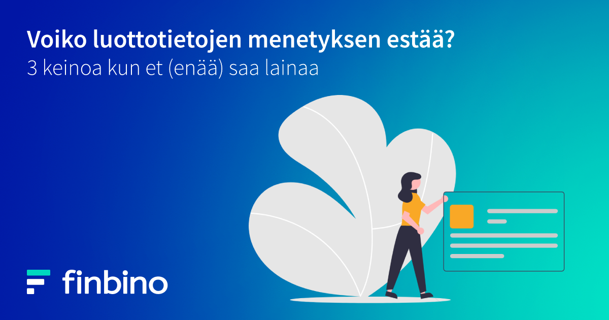 Voiko luottotietojen menetyksen estää? 3 keinoa kun et (enää) saa lainaa